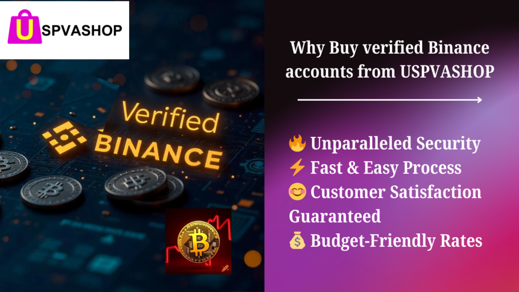 Why Buy verified Binance accounts from USPVASHOP